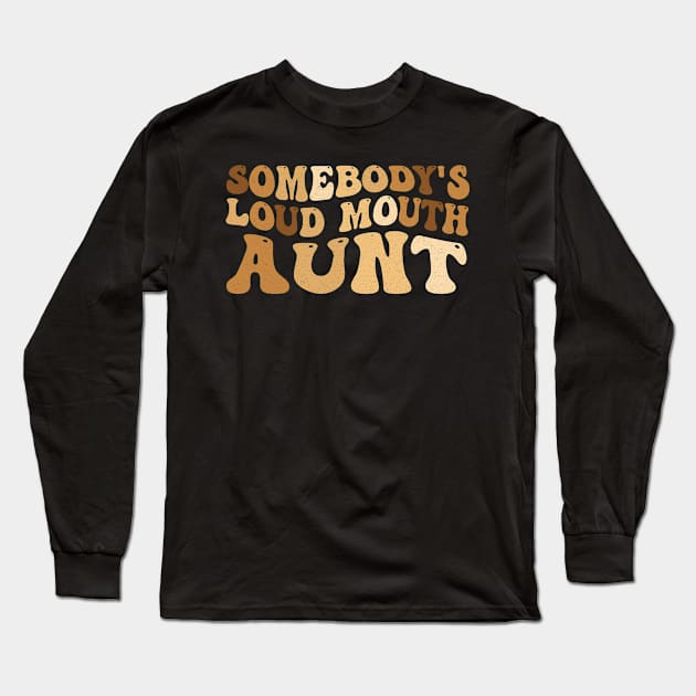 Somebody's loud mouth aunt Long Sleeve T-Shirt by AdelDa